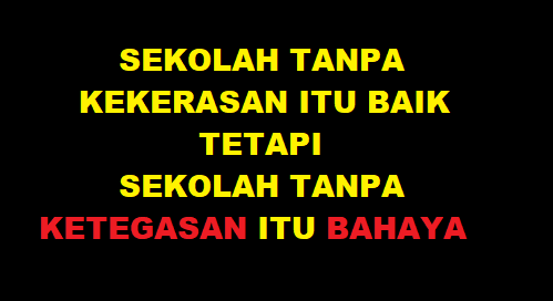 Sekolah Tanpa Kekerasan Itu Baik, Namun Tanpa Ketegasan Bisa Berbahaya
